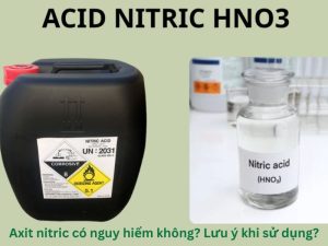 Axit nitric có nguy hiểm không? Lưu ý khi sử dụng?