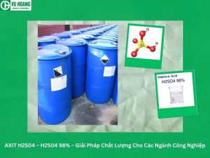 AXIT H2S04 – H2S04 98% – Giải Pháp Chất Lượng Cho Các Ngành Công Nghiệp