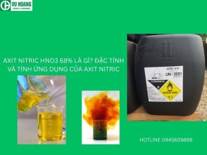 AXIT NITRIC HNO3 68% LÀ GÌ? ĐẶC TÍNH VÀ TÍNH ỨNG DỤNG CỦA AXIT NITRIC