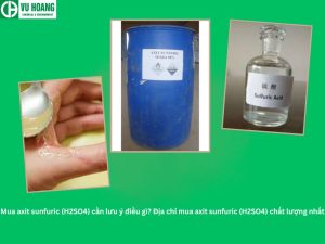 Mua axit sunfuric (H2SO4) cần lưu ý điều gì? Địa chỉ mua axit sunfuric (H2SO4) chất lượng nhất
