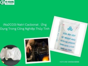 (Na2CO3) Natri Cacbonat . Ứng Dụng Trong Công Nghiệp Thủy Tinh