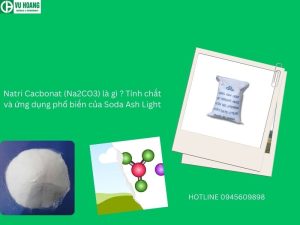 Natri Cacbonat (Na2CO3) là gì ? Tính chất và ứng dụng phổ biến của Soda Ash Light