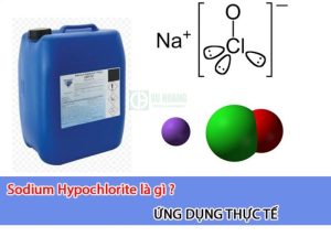 Sodium Hypochlorite Là Gì? Ứng Dụng Trong Ngành Công nghiệp