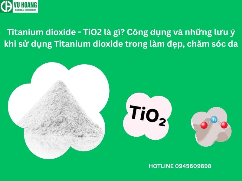 Titanium dioxide - TiO2 là gì? Công dụng và những lưu ý khi sử dụng ...