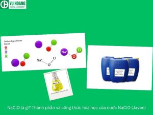 NaClO là gì? Thành phần và công thức hóa học của nước NaClO (Javen)