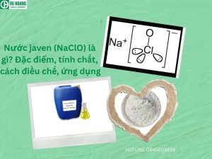 Nước javen (NaClO) là gì? Đặc điểm, tính chất, cách điều chế, ứng dụng