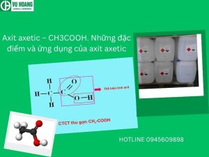 Axit axetic – CH3COOH. Những đặc điểm và ứng dụng của axit axetic