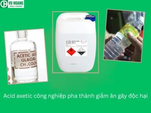 Acid axetic công nghiệp pha thành giấm ăn gây độc hại
