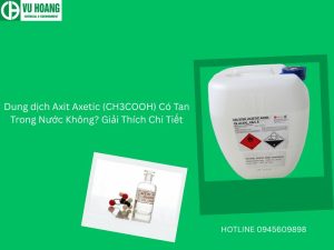 Dung dịch Axit Axetic (CH3COOH) Có Tan Trong Nước Không? Giải Thích Chi Tiết