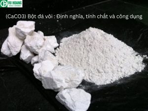 (CaCO3) Bột đá vôi : Định nghĩa, tính chất và công dụng