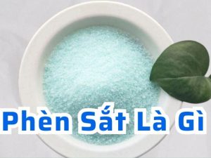 Phèn Sắt Là Gì? Ứng Dụng Và Lợi Ích Trong Xử Lý Nước