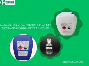 Acid Acetic (Giấm chua) (CH₃COOH). PHÂN BIỆT ACETIC ACID CÔNG NGHIỆP VÀ THỰC PHẨM