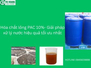 Hóa chất lỏng PAC 10%- Giải pháp xử lý nước hiệu quả tối ưu nhất
