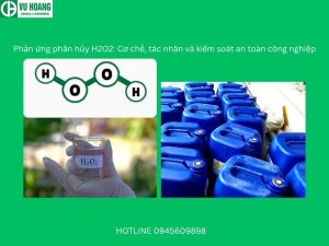 Phản ứng phân hủy H2O2: Cơ chế, tác nhân và kiểm soát an toàn công nghiệp