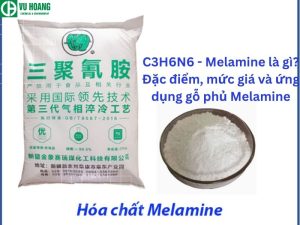 C3H6N6 - Melamine là gì? Đặc điểm, mức giá và ứng dụng gỗ phủ Melamine