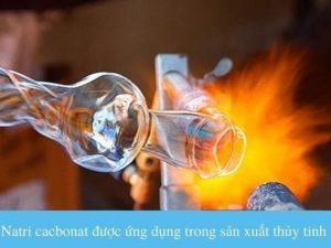 Hóa chất na2co3 đóng vai trò trong quá trình sản xuất thủy tinh