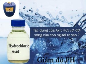 Tác dụng của Axit HCl với đời sống của con người ra sao ?