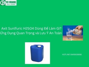 Axit Sunlfuric H2SO4 Dùng Để Làm Gì? Ứng Dụng Quan Trọng và Lưu Ý An Toàn 