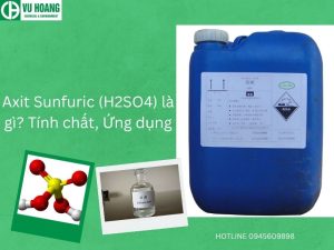 Axit Sunfuric (H2SO4) là gì? Tính chất, Ứng dụng