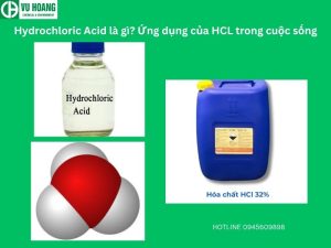 Hydrochloric Acid là gì? Ứng dụng của HCL trong cuộc sống