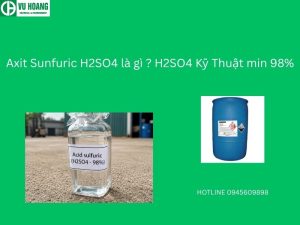 Axit Sunfuric H2SO4 là gì ? H2SO4 Kỹ Thuật min 98%