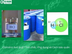 Clohidric Axit là gì? Tính chất, Ứng dụng và Cách bảo quản