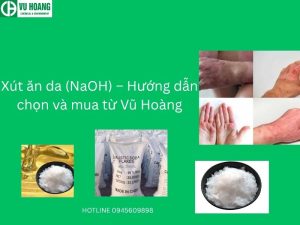 Xút ăn da (NaOH) – Hướng dẫn chọn và mua từ Vũ Hoàng