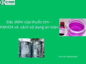 Đặc điểm của thuốc tím - KMnO4 và cách sử dụng an toàn