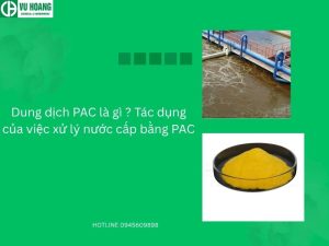 Dung dịch PAC là gì ? Tác dụng của việc xử lý nước cấp bằng PAC