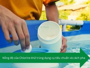 Nồng độ của Chlorine khử trùng dụng cụ tiêu chuẩn và cách pha