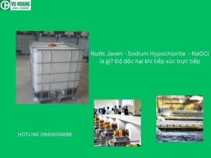 Nước Javen - Sodium Hypochlorite - NaOCl là gì? Độ độc hại khi tiếp xúc trực tiếp