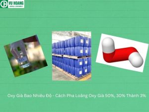 Oxy Già Bao Nhiêu Độ - Cách Pha Loãng Oxy Già 50%, 30% Thành 3%