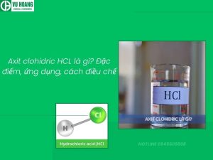 Axit clohidric HCL là gì? Đặc điểm, ứng dụng, cách điều chế