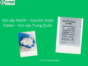 Xút vảy NaOH – Caustic Soda Flakes – Xút vảy Trung Quốc